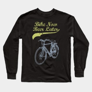 Bike Now Beer Later Long Sleeve T-Shirt